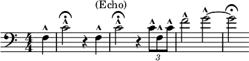 \relative c { \clef bass \numericTimeSignature \time 4/4 \key c \major
\partial 4*1 f4-^ | c'2-^\fermata r4 f,4-^^"(Echo)" | c'2-^\fermata r4 \times 2/3 { c8-^ f,-^ c'-^ } | f2-^ g2~-^ | g2\fermata }