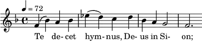 \relative c' { \clef treble \time 4/4 \key d \minor \tempo 4 = 72 f4( bes) a bes | ees( d) c d | bes a g2 | f2. } \addlyrics { Te de- cet hym- nus, De- us in Si- on; }