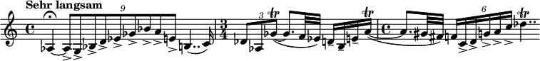 \relative c' { \clef treble \time 4/4 \tempo "Sehr langsam" aes4~ \fermata \times 2/9 { aes8-> g-> bes-> d-> ees-> ges-> bes-> a-> e-> } b4..( c16) \time 3/4 \times 2/3 { des8 aes ges'~\trill( } ges8. f32 ees) d16-- b-- e-- a~\trill( \time 4/4 a8. gis32 fis) \times 4/6 { f16 c-> d-> g-> a-> c-> } des4..\trill }
