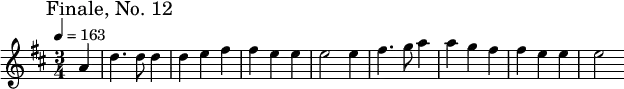 \relative c'' { \set Staff.midiInstrument = #"piano"
\mark "Finale, No. 12"
\tempo 4 = 163
\key d \major
\time 3/4
\partial 4 a4 | d4. d8 d4 | d e fis | fis e e | e2 e4 | fis4. g8 a4 | a4 g fis | fis e e | e2
}